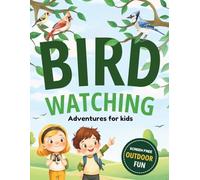 Bird Watching Adventures for kids: Birdwatching Journal for kids with Bird Guides, Missions, Challenges and Outdoor Activities