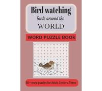 Bird Watching, Birds around the world word search puzzle book: Word search with easy to read print about Bird watching and birds around the world and more/6x9 inches. 110 pages/50 + puzzles