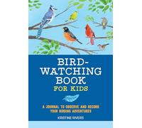 Bird Watching Book for Kids: A Journal to Observe and Record Your Birding Adventures (Exploring for Kids Activity Books and Journals)