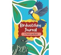 Bird Watching Journal - A Children's Field Log: Record keeping logbook for Young Birdwatchers