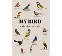 Bird Watching Journal: A Fun Log Book for Bird Lovers of All Ages - Perfect Gift for Kids, Teens, and Adults