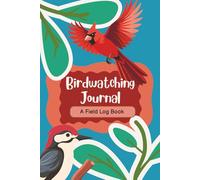 Bird Watching Journal - A Kid's Field Log: Record keeping logbook for Young Birdwatchers