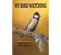 Bird Watching Journal: Field Notebook to Track and Record Bird Sightings and Adventures!