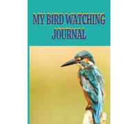 Bird Watching Journal: Field Notebook to Track and Record Your Bird Sightings and Adventures!