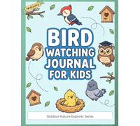 Bird Watching Journal for Kids: Bird Identification & Observation Logbook and Nature Observation Notebook