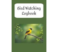 Bird Watching Log Book: A Birding Field Journal to Track and Record Bird Sightings, Locations, Dates, and Notes for Bird Watchers & Birders | 6” x 9” size | 100+ pages