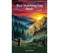 Bird Watching Log Book: A Birding Field Journal with Species Checklist & Life List
