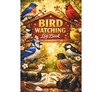 Bird Watching Log Book: A Birding Journal for Bird Watchers and Birders to Track and Record Sightings - Bird Watching Gifts