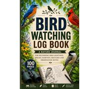 Bird Watching Log Book: A Nature Journal for Recording Bird Sightings, Species, Habitats, Sketches and Observation Notes