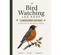 Bird Watching Log Book: A simple Journal for Recording your sightings