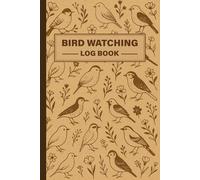 Bird Watching Log Book: Bird Sightings Record Journal with Species Tracking, Location Notes, and Field Observation Logs for Birdwatchers