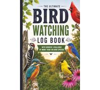 Bird Watching Log Book: Birding Journal & 100-Bird Challenge for Nature & Ornithology Lovers