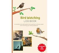 Bird Watching Log Book: Field Journal to Record Bird Names, Colors, Actions, Sketches and More
