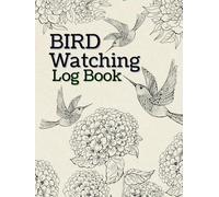 Bird Watching Log Book for Birders & Bird Watchers