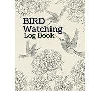 Bird Watching Log Book for Birders & Bird Watchers