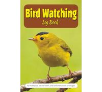 Bird Watching Log Book: Handy Birding Journal for Hobbyists, Nature Lovers, and Bird Enthusiasts of All Ages | 100 pages | 6x9 inches