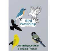 Bird Watching Log Book: Ornithology Journal & Birding Tracker: .5x11 Inch Undated Bird Species Log, 110 Pages + Feather Color, Weather & Habitat Notes