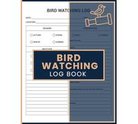 Bird Watching Log Book: Outdoor Birding Journal with Detailed Species Notes, Habitat Conditions and Seasonal Observation Pages for Nature Lovers and Wildlife Explorers