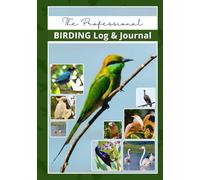 Bird Watching Log Book: Professional Birding Journal for Bird Watchers & Birders - Hardcover - with 100 Entries, Life List, Gear Checklist, Best Field ... Notes | 7"x10" (Birding, Bird Watching)