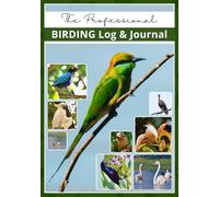 Bird Watching Log Book: Professional Birding Journal for Bird Watchers & Birders - with 100 Entries, Life List, Gear Checklist, Best Field Practices ... Notes | 7"x10" (Birding, Bird Watching)