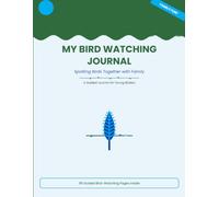 Bird Watching Log for Kids: Spotting Birds Together with Family - A Guided Nature Journal for Young Birders