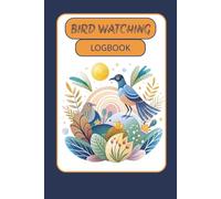 Bird Watching Logbook: 100-Page Portable Birding Journal to Record Species, Locations, and Observations - 6x9 inches Travel-Friendly Logbook for Nature Lovers