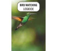 Bird Watching Logbook:: A Birdwatching Journal for Bird Watchers and Birders | Bird Spotter Book to Track & Record Bird Sightings | For Kids, Teens, and Adults