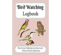 Bird Watching Logbook: A Handy 100-Page Logbook for Birdwatchers - Track Species, Dates, and Observations