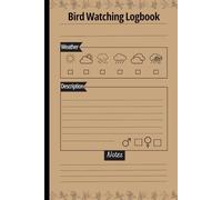 Bird Watching Logbook: A Simple Birding Journal to Record Sightings, Weather, Locations, and Notes for Bird Lovers