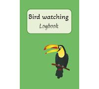 BIRD watching logbook: Birders journal | Book for Budding Ornithologists | Birding Field Notebook to Track and Record Bird Sightings |100 Pages | 6x9 Inches