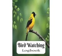 Bird Watching Logbook: Birding Journal for Birders & Bird Watchers | Birding Field Notebook | Gift Idea for Kids, Teens and Adults | 100 Pages - 6"x9"