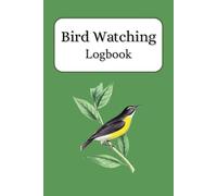 Bird Watching Logbook: Birdwatching Journal to Record Species, Locations, Dates, and Notes - A Birder's Logbook for Backyard and Field Observations | 6x9 inches, 100 pages