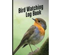 Bird Watching Logbook: Perfect for beginners and seasoned birders alike | Provides space to record your sightings, sketch your favorite birds