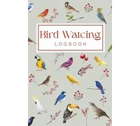 Bird Watching Logbook: The Essential Field Journal and Activity Tracker for Bird Watchers | 100+ Detailed Pages to Record Sightings, Species, ... Size Log Book Great for Adults, Men and Women