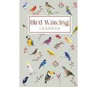 Bird Watching Logbook: The Essential Field Journal and Activity Tracker for Bird Watchers | 100+ Detailed Pages to Record Sightings, Species, ... Size Log Book Great for Adults, Men and Women