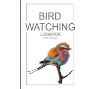 Bird Watching Logbook: Track, Record & Enjoy Your Birding Adventures