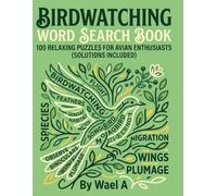 Bird Watching Word Search Puzzle Book: 100 Large Print Word Find Puzzles Featuring Bird Species, Habitats & Birding Terms, with Complete Answer Key, 8.5 x 11 Inches