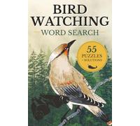 Bird Watching Word Search Puzzle Book: 55 Relaxing Bird-Themed Puzzles Featuring Birds, Habitats, Nature & Wildlife Terms - With Solutions Included