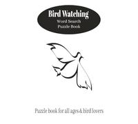 Bird Watching Word Search Puzzle Book: Word Searches with Easy to Read Print about Bird Watching, Birds , Outdoors and More I 6x9 inches, 110 pages I ... Gift for Vacations, Holidays and Free Times