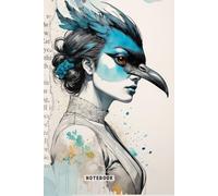 Bird Woman | Quote on Back: "Be Weird" | AI image and Digital Collage: Notebook for Girls, Teen and Woman | 6 x 9 inches | 110 pg