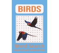 Bird Word Search Puzzle Book: Word Searches with Easy to Read Print about Birds, Types of Birds, Bird-themed words and More { 6×9 inches 110 pages } ... Gift for Holidays, Vacations and Birds Lovers