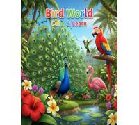 Bird World: Color & Learn: Subtitle: 50 Cute Animals & Birds with Names to Color | An Educational Journey Through Jungles, Deserts, and Ice | Learn ... Large 8.5 x 11 Inch Format for Kids Aged 3-8