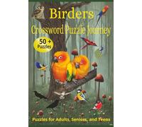 Birder's Crossword Puzzle Journey: Crossword Puzzle Book With Easy To Read Print About Birds, Habits, Species, and More | 6x9 inches, 120 pages | 50 + ... for Vacations, Holidays, and Relaxation.