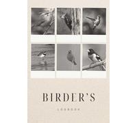 Birder's Logbook: A Bird Journal for Bird Watching: Your Field Guide to Recording and Tracking Your Bird Observations