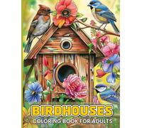 Birdhouses Coloring Book for Adults: A Beautiful Collection of Birdhouse Illustrations for Relaxation and Creativity.