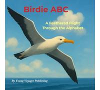 Birdie ABC: A Feathered Flight Through the Alphabet: A to Z of Amazing Birds for Little Explorers (The A to Z Explorer’s Club)