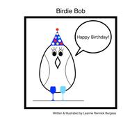 Birdie Bob Birthday: Hip Hip Hooray! It's YOUR Birthday! Have fun singing my Birdie Bob Birthday Song with me!