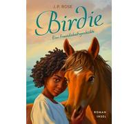 Birdie: Eine Freundschaftsgeschichte | Eine ganz besondere Freundschaft zwischen einem Mädchen und einem Pony | Für Kinder ab 9 Jahre
