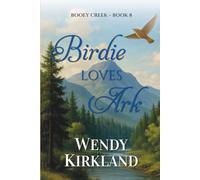 Birdie Loves Ark: A Heartwarming Small-Town Southern Novel of Community, Resilience, and Healing (Booey Creek)