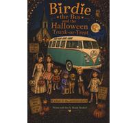Birdie the Bus and the Halloween Trunk-or-Treat: A Sweet Not-So-Scary Halloween Story About Courage, Friendship, and Safe Trunk-or-Treat Fun (Birdie The Bus Adventures)